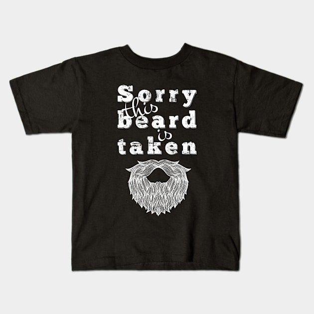 Sorry This Beard Is Taken Shirt Gift for Him Kids T-Shirt by Ribbonbon